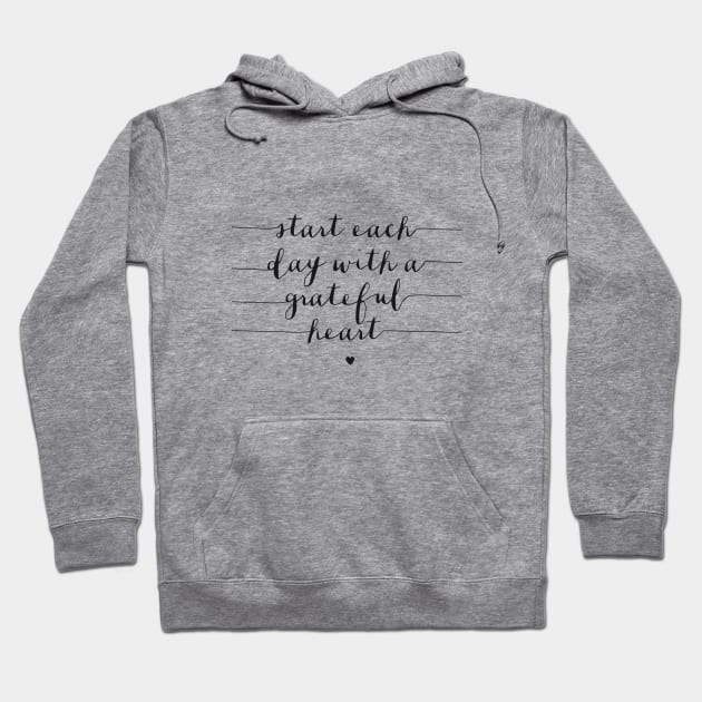 Start Each Day with a Grateful Heart Hoodie by MotivatedType